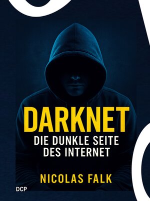 cover image of Darknet--Die dunkle Seite des Internet